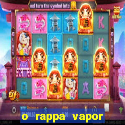 o rappa vapor barato letra